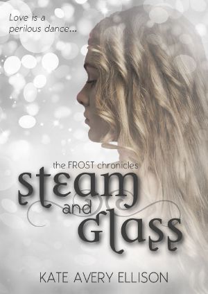 [The Frost Chronicles 06] • Steam and Glass (The Frost Chronicles Book 6)